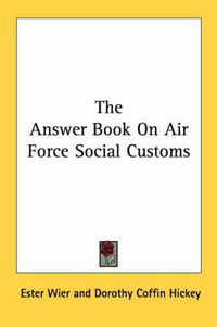 Cover image for The Answer Book on Air Force Social Customs