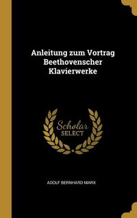 Cover image for Anleitung zum Vortrag Beethovenscher Klavierwerke