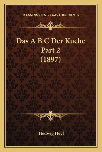 Cover image for Das A B C Der Kuche Part 2 (1897)