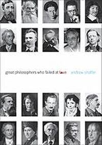 Cover image for Great Philosophers Who Failed at Love