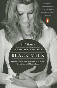 Cover image for Black Milk: On the Conflicting Demands of Writing, Creativity, and Motherhood
