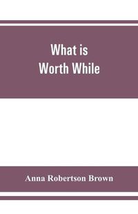 Cover image for What is worth while