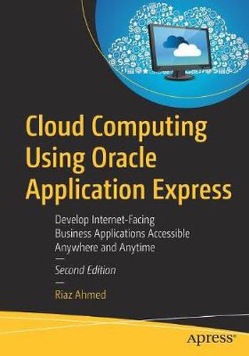 Cover image for Cloud Computing Using Oracle Application Express: Develop Internet-Facing Business Applications Accessible Anywhere and Anytime