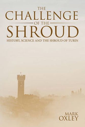 Cover image for The Challenge of the Shroud: History, Science and the Shroud of Turin