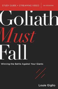 Cover image for Goliath Must Fall Bible Study Guide plus Streaming Video: Winning the Battle Against Your Giants