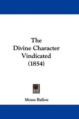 Cover image for The Divine Character Vindicated (1854)