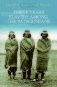 Cover image for Three Year's Slavery Among the Patagonians