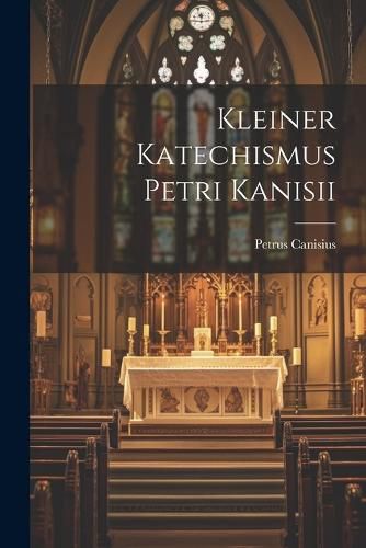 Cover image for Kleiner Katechismus Petri Kanisii