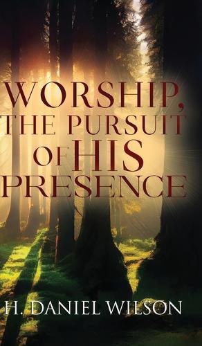 Cover image for Worship, The Pursuit of HIS Presence