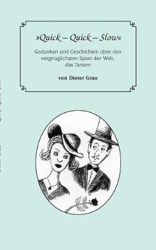 Cover image for Quick - Quick - Slow: Gedanken und Geschichten uber den vergnuglichsten Sport der Welt, das Tanzen