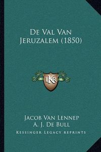 Cover image for de Val Van Jeruzalem (1850)