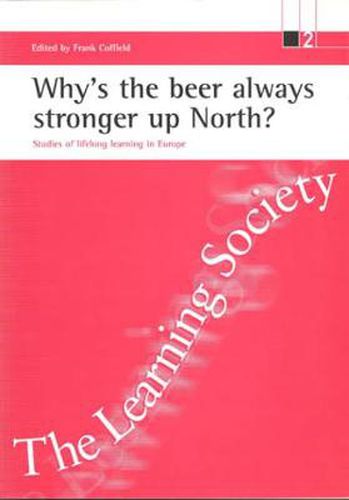 Cover image for Why's the beer always stronger up North?: Studies of lifelong learning in Europe