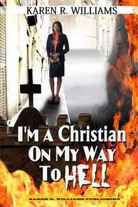 Cover image for I'M A Christian On My Way To Hell