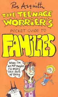 Cover image for Teenage Worrier's Guide To Families