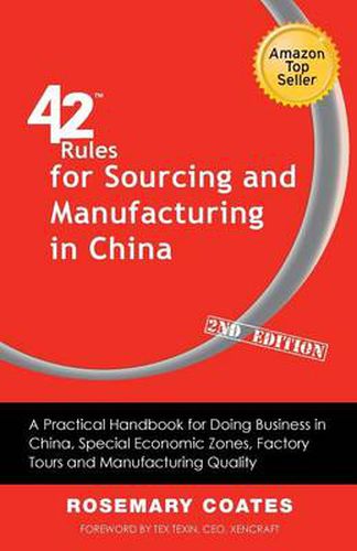 Cover image for 42 Rules for Sourcing and Manufacturing in China (2nd Edition): A Practical Handbook for Doing Business in China, Special Economic Zones, Factory Tours and Manufacturing Quality.