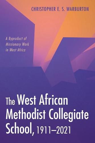 Cover image for The West African Methodist Collegiate School, 1911-2021