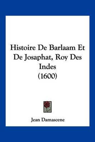 Histoire de Barlaam Et de Josaphat, Roy Des Indes (1600)