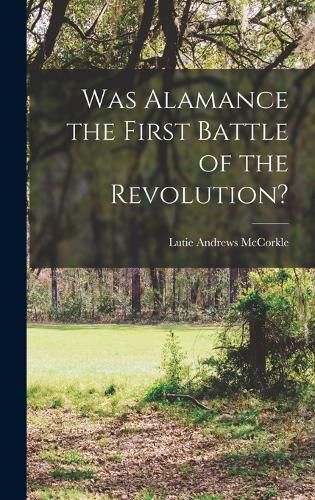 Cover image for Was Alamance the First Battle of the Revolution?