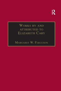 Cover image for Works by and attributed to Elizabeth Cary: Printed Writings 1500-1640: Series 1, Part One, Volume 2