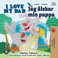 Cover image for I Love My Dad: English Swedish Bilingual Edition