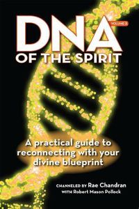 Cover image for DNA of the Spirit, Volume 2: A Practical Guide to Reconnecting with Your Divine Blueprint