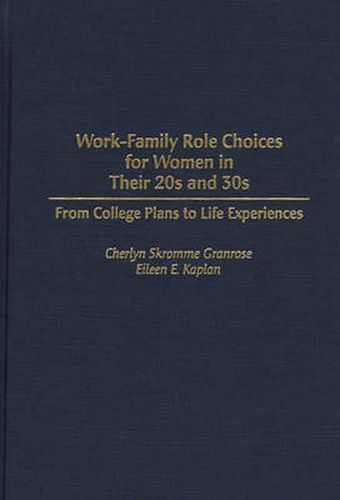 Cover image for Work-Family Role Choices for Women in Their 20s and 30s: From College Plans to Life Experiences