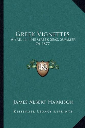 Greek Vignettes: A Sail in the Greek Seas, Summer of 1877