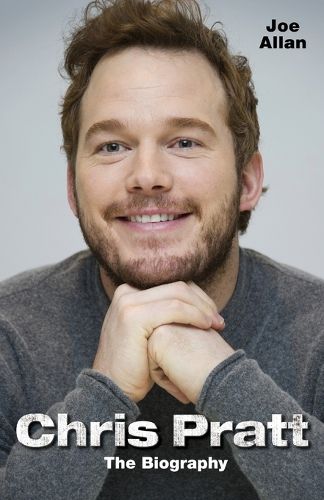 Chris Pratt: The Biography