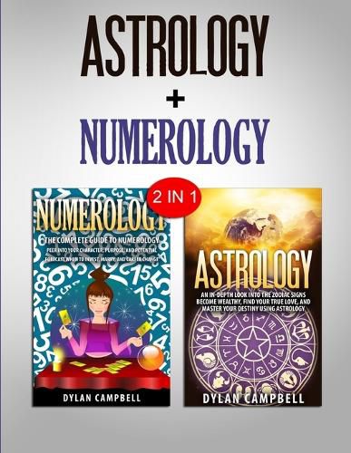 Cover image for Numerology & Astrology: 2 in 1 Bundle - Learn How To Read Your Future