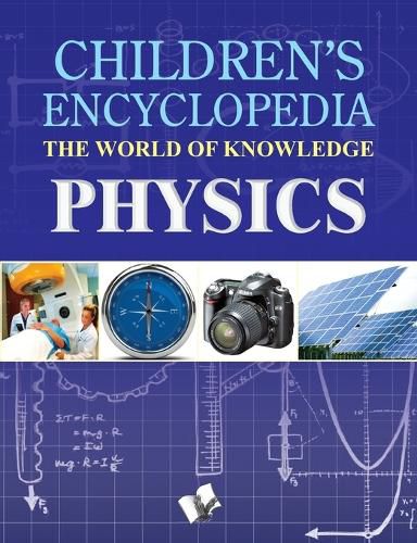 Cover image for Children's Encyclopedia - Physics: The World of Knowledge for the Inquisitive Minds