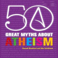 Cover image for 50 Great Myths about Atheism