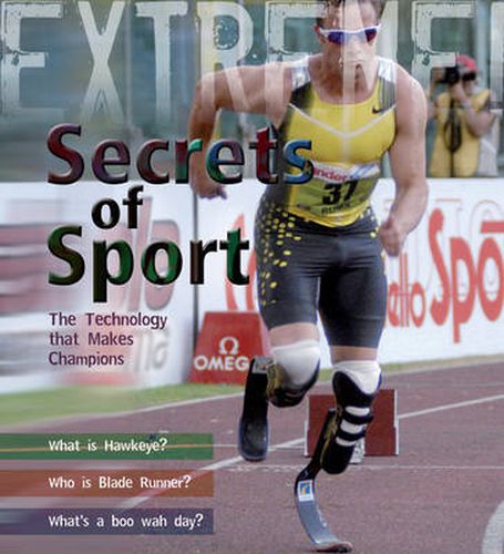 Cover image for Extreme Science: Secrets of Sport: The Technology that makes Champions