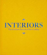 Cover image for Interiors (Saffron Yellow Edition): The Greatest Rooms of the Century