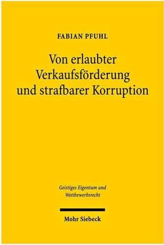 Cover image for Von erlaubter Verkaufsfoerderung und strafbarer Korruption: Lauterkeitsrechtliche Analyse der Wertreklame gegenuber Weiterverausserern und Leitfaden fur die werbende Praxis