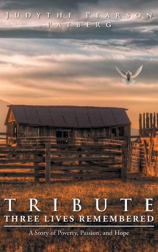 Cover image for Tribute: Three Lives Remembered: A Story of Poverty, Passion, and Hope