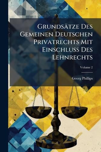Cover image for Grundsaetze Des Gemeinen Deutschen Privatrechts Mit EinschluA Des Lehnrechts