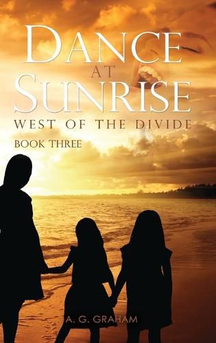 Cover image for Dance at Sunrise: West of the Divide Book Three