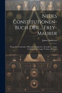 Cover image for Neues Constitutionen-buch Der ... Frey-maurer
