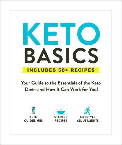 Keto Basics: Your Guide to the Essentials of the Keto Diet-and How It Can Work for You!