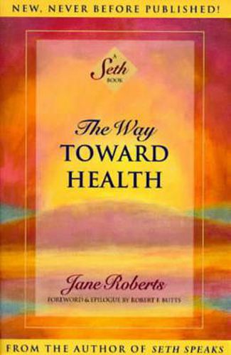 The Way Toward Health: A Seth Book