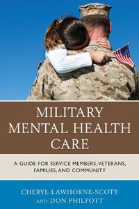 Cover image for Military Mental Health Care: A Guide for Service Members, Veterans, Families, and Community