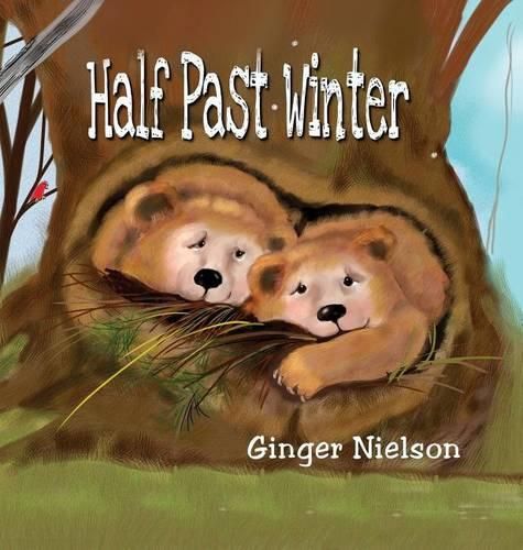 Cover image for Half Past Winter: Two Curious Cubs Set Out to Find Their First Snow