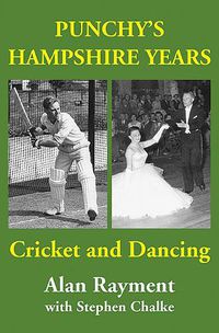 Cover image for Punchy's Hampshire Years: Cricket and Dancing