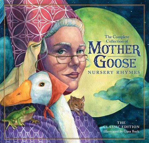 The Classic Mother Goose Nursery Rhymes Classic Edition: Over 101 Cherished Poems