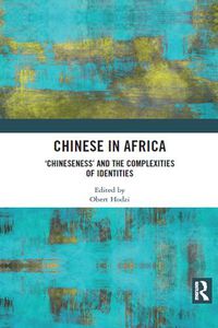 Cover image for Chinese in Africa: 'Chineseness' and the Complexities of Identities