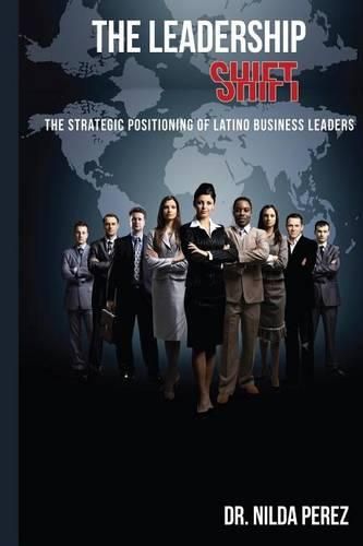 Cover image for The Leadership Shift: : The Strategic Positioning of Latino Business Leaders