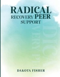 Cover image for Radical Recovery Peer Support