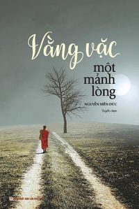 Cover image for V&#7857;ng v&#7863;c m&#7897;t m&#7843;nh long: Tuy&#7875;n t&#7853;p v&#259;n ch&#432;&#417;ng nhi&#7873;u tac gi&#7843;