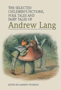 Cover image for The Selected Children's Fictions, Folk Tales and Fairy Tales of Andrew Lang