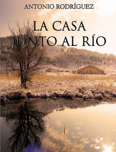 Cover image for La Casa Junto Al Rio